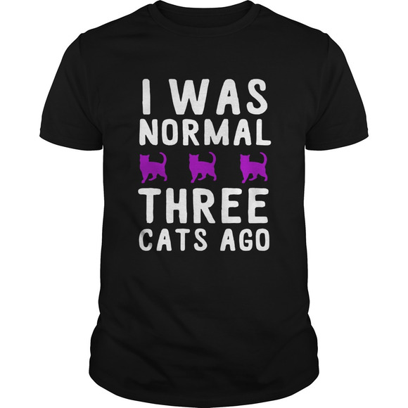 Other - I Was Normal Three Cats Ago Shirt